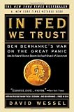In FED We Trust: Ben Bernanke`s War on the Great Panic By David Wessel