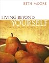 Living Beyond Yourself: Exploring the Fruit Of The Spirit