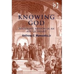Knowing God: Restoring Reason in an Age of Doubt
