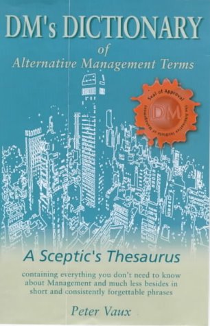 DM's Dictionary of Alternative Management Terms: A Sceptic's Thesaurus