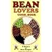 Bean Lovers Cook Book: A Bounty of Bean Recipes