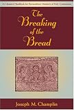  : The Breaking Of The Bread: An Updated Hadnbook For Extraordinary Ministers Of Holy Communion