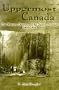 Uppermost Canada: The Western District and the Detroit Frontier, 1800-1850 (Great Lakes Books)