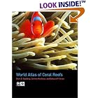 World Atlas of Coral Reefs by Mark D. Spalding, Edmund P. Green, and Corinna Ravilious