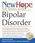 New Hope for People with Bipolar Disorder: Your Friendly, Authoritative Guide to the Latest in Traditional and Complementar y Solutions, Including: Proper ... Depression & Manic-Depressive ... (New Hope)