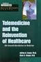 Telemedicine and the Reinvention of Healthcare: The Seventh Revolution in Medicine (Healthcare Informatics Executive Management)