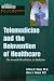 Books : Telemedicine and the Reinvention of Healthcare: The Seventh Revolution in Medicine (Healthcare Informatics Executive Management)