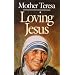 Loving Jesus: Mother Teresa