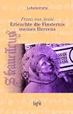 Erleuchte die Finsternis meines Herzens - Franziskus von Assisi, Franziskus von Assisi, Franz von Assisi