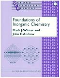 : Foundations of Inorganic Chemistry (Oxford Chemistry Primers)
