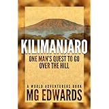 Kilimanjaro: One Man's Quest to Go Over the Hill (World Adventurers Series)