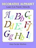 Decorative Alphabet Laser-Cut Plastic Stencils (Laser-Cut Stencils)