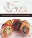 D.K.'s Sushi Chronicles from Hawai'i: Recipes from Sansei Seafood Restaurant & Sushi Bar