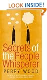 Secrets Of The People Whisperer: Using the art of communication to enhance your own life, and the lives of others