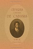 oeuvres compl�tes de Cabanis: Accompagn�es d'une notice sur sa vie et ses ouvrages. Tome 2