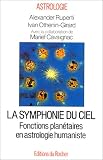 La Symphonie du ciel. Fonctions planétaires en astrologie humaniste