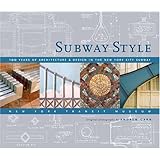 Subway Style: 100 Years of Architecture & Design in the New York City Subway