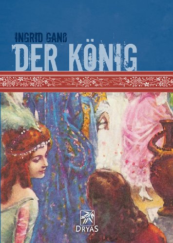 Der König: Historischer Roman auf der Grundlage eines Märchens (German Edition)
