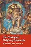 The Theological Origins of Modernity