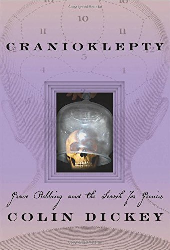 cranioklepty grave robbing and the search for genius