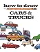 How to Draw Cars and Trucks