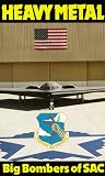 Heavy Metal- Big Bombers of SAC