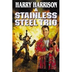 A Stainless Steel Trio: A Stainless Steel Rat Is Born/The Stainless Steel Rat Gets Drafted/The Stainless Steel Rat Sings the Blues