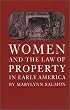 Women and the Law of Property in Early America (Studies in Legal History)