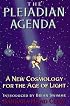The Pleiadian Agenda: A New Cosmology for the Age of Light