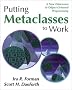 Putting Metaclasses to Work: A New Dimension in Object-Oriented Programming