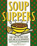 Soup Suppers: More Than 100 Main-Course Soups and 40 Accompaniments