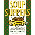 Soup Suppers: More Than 100 Main-Course Soups and 40 Accompaniments