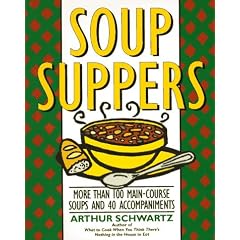 Soup Suppers: More Than 100 Main-Course Soups and 40 Accompaniments