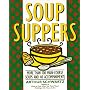 Soup Suppers: More Than 100 Main-Course Soups and 40 Accompaniments