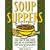 Soup Suppers: More Than 100 Main-Course Soups and 40 Accompaniments