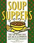 Soup Suppers: More Than 100 Soup Recipes and 40 Accompaniments
