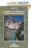 Walking in Provence: 42 Walks in the Alpes Maritime, Var, Vaucluse and Northern Provence (Cicerone International Walking)
