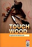 Touch Wood. Lehr- und Arbeitsbuch