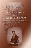 A Personal Narrative of the Siege of Lucknow from its Commencement to its relief by Sir Colin Campbell
