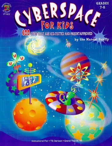 Cyberspace for Kids 7-8: 600 Sites That Are Kid-Tested and Parent-Approved
