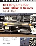 101 Performance Projects For Your Bmw 3-series 1984-1998 (Motorbooks Workshop)