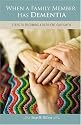 When a Family Member Has Dementia: Steps to Becoming a Resilient Caregiver
