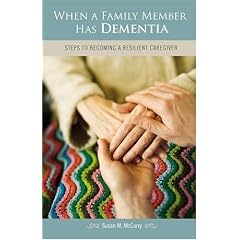 When a Family Member Has Dementia: Steps to Becoming a Resilient Caregiver