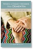 When a Family Member Has Dementia: Steps to Becoming a Resilient Caregiver