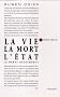 La vie, la mort, l'Etat