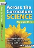 Science for Ages 8-9: Photcopiable Science Activities for Cross-curricular Teaching and Learning (Across the Curriculum : Science)