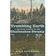 Trembling Earth: A Cultural History Of The Okefenokee Swamp by  Megan Kate Nelson