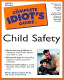 Complete Idiots Guide to Child Safety (Complete Idiot's Guide to)