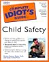 The Complete Idiot's Guide to Child Safety