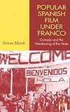Popular Spanish Film Under Franco : Comedy And The  Weakening Of The State